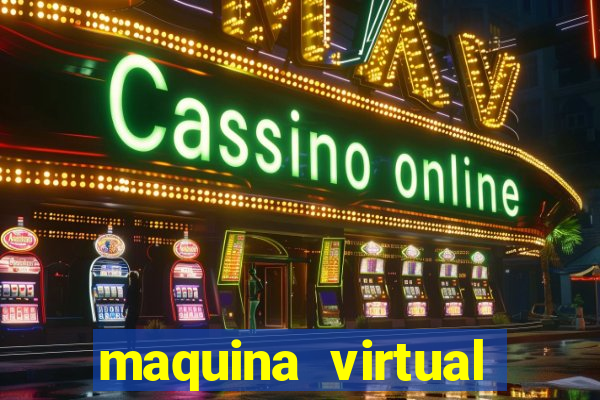 maquina virtual para jogar